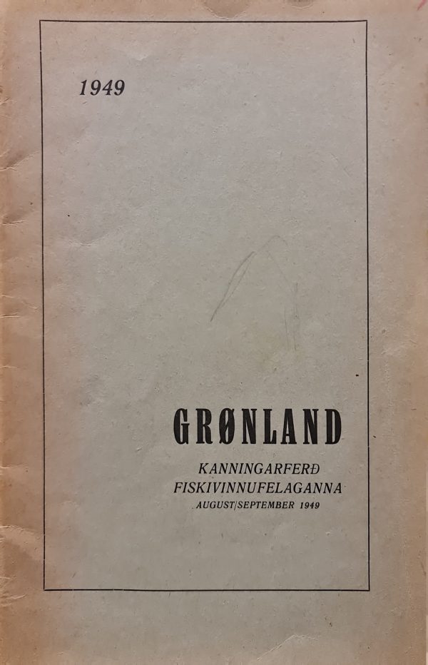 Grønland, kanningarferð Fiskivinnufelaganna 1949, 38 síður