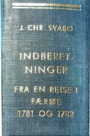 Indberetninger fra en Reise i Færøe 1781 og 1782, J. C. Svabo, 1976
