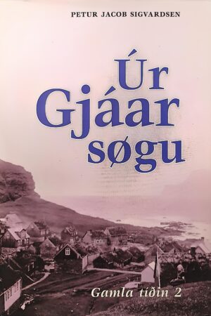 Úr Gjáar søgu - Gamla tíðin 2, Petur J. Sigvardsen,  2001