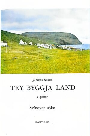 Tey byggja land, Svínoyar sókn, 2. partur, J. Símun Hansen, 1973