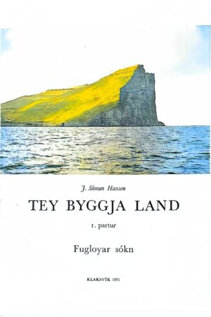 Tey byggja land, Fugloyar sókn, 1. partur, J. Símun Hansen, 1971
