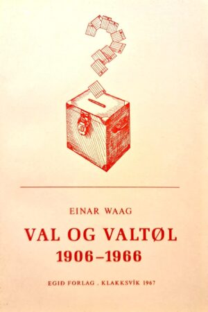Val og valtøl 1906-1966, Einar Waag, 1967