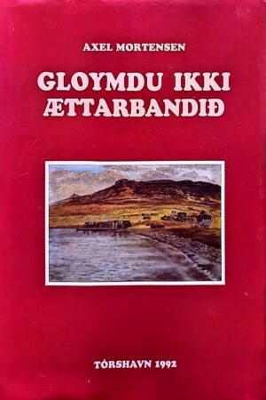 Gloymdu ikki ættarbandið - Øravík, Axel Mortensen, 1992