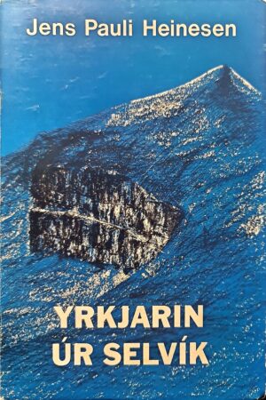 Yrkjarin úr Selvík, J. P. Heinesen, 1981, 2. útg.